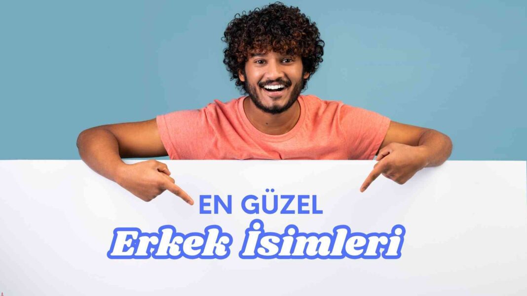 En Güzel Erkek isimleri